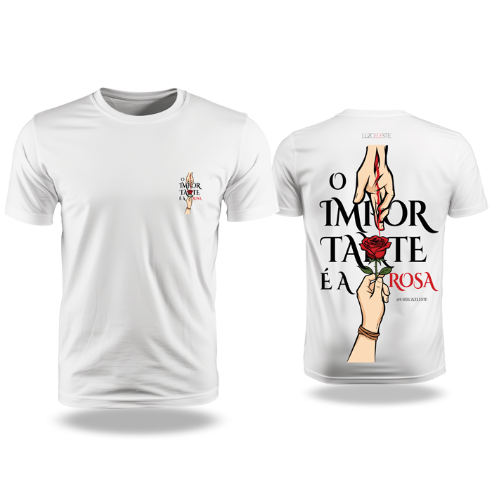 CAMISETA O IMPORTANTE É A ROSA